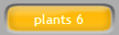 plants 6